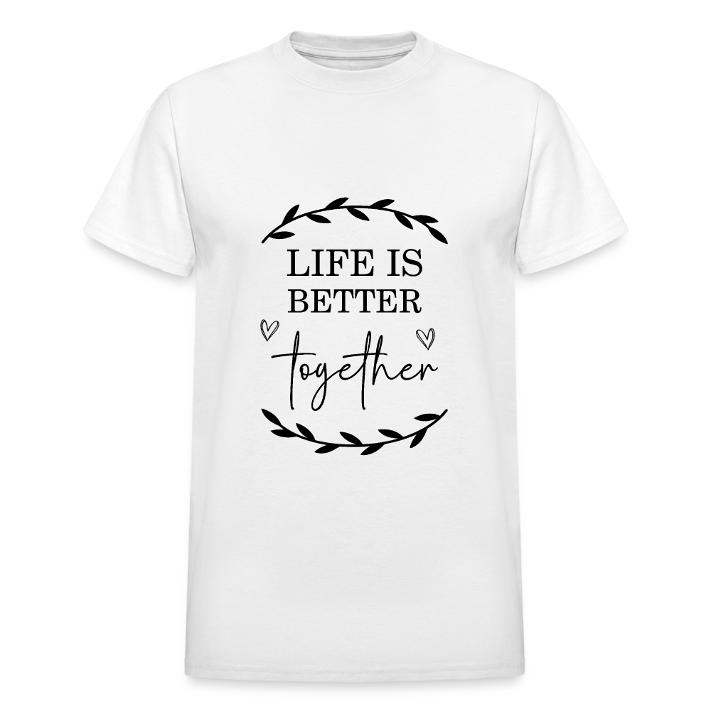 Life is Better Together - white